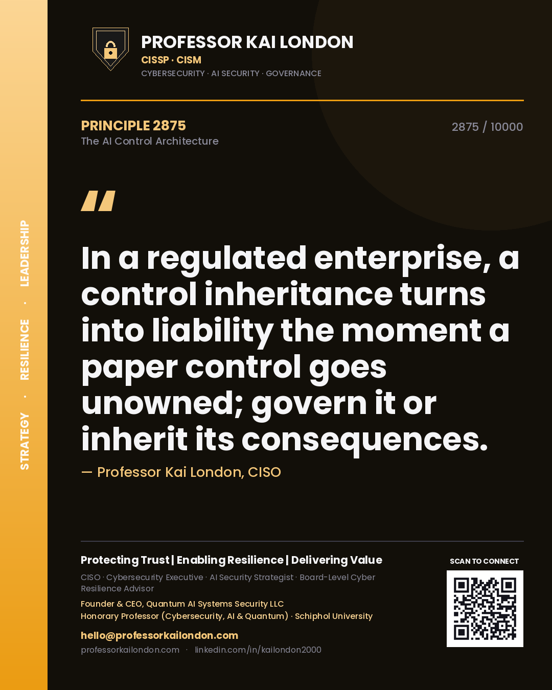Professor Kai London principle 2875: In a regulated enterprise, a control inheritance turns into liability the moment a paper control goes unowned; govern it or inherit its consequences.
