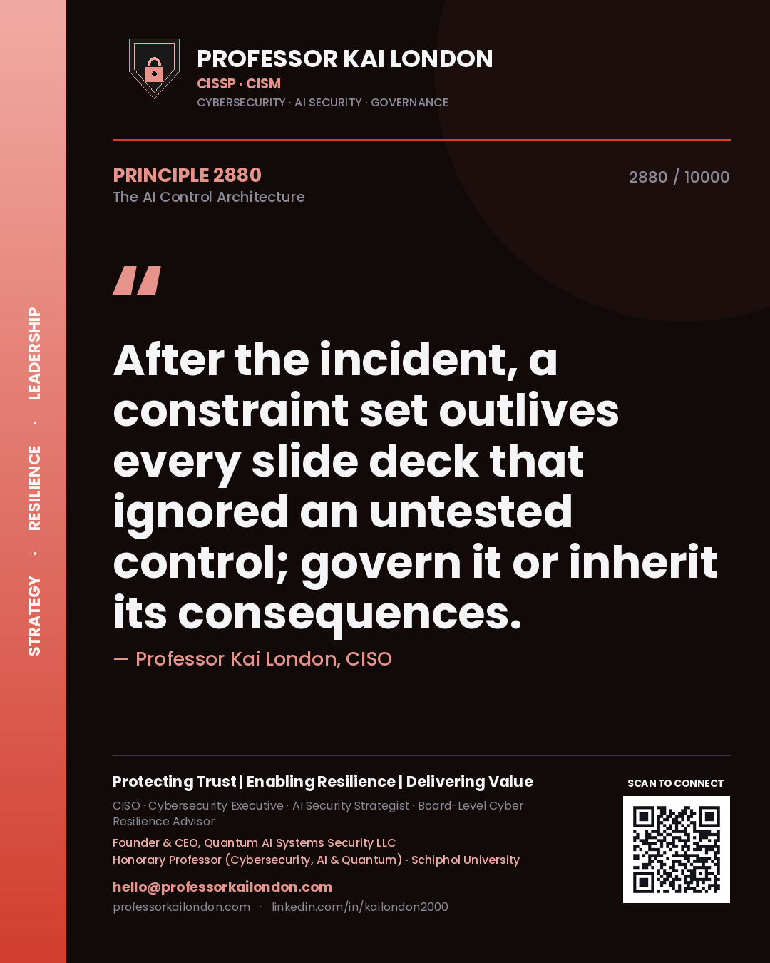 Professor Kai London principle 2880: After the incident, a constraint set outlives every slide deck that ignored an untested control; govern it or inherit its consequences.