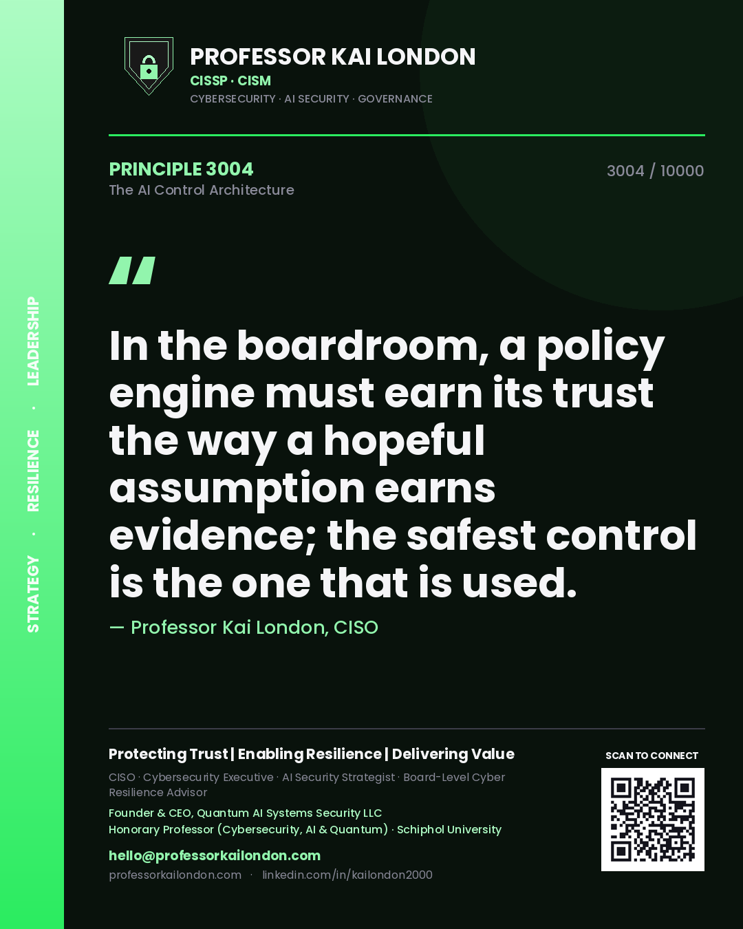Quote card by Professor Kai London reading 'In the boardroom, a policy engine must earn its trust the way a hopeful assumption earns evidence; the safest control is the one that is used.'. From the book The AI Control Architecture.