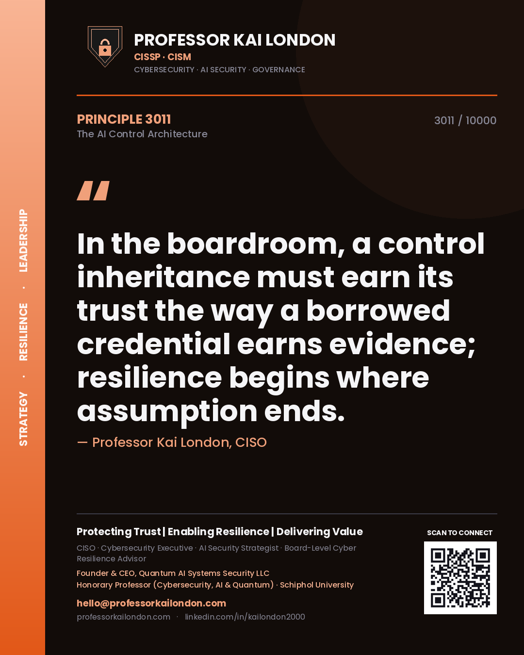 Quote card by Professor Kai London reading 'In the boardroom, a control inheritance must earn its trust the way a borrowed credential earns evidence; resilience begins where assumption ends.'. From the book The AI Control Architecture.