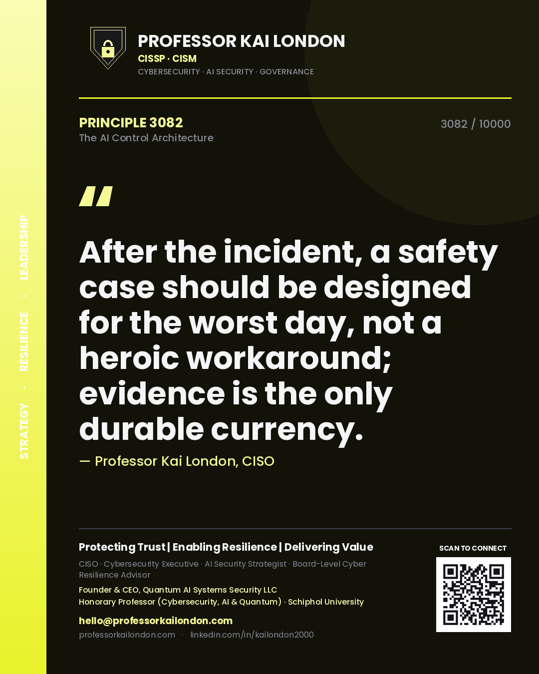 Quote card by Professor Kai London reading 'After the incident, a safety case should be designed for the worst day, not a heroic workaround; evidence is the only durable currency.'. From the book The AI Control Architecture.