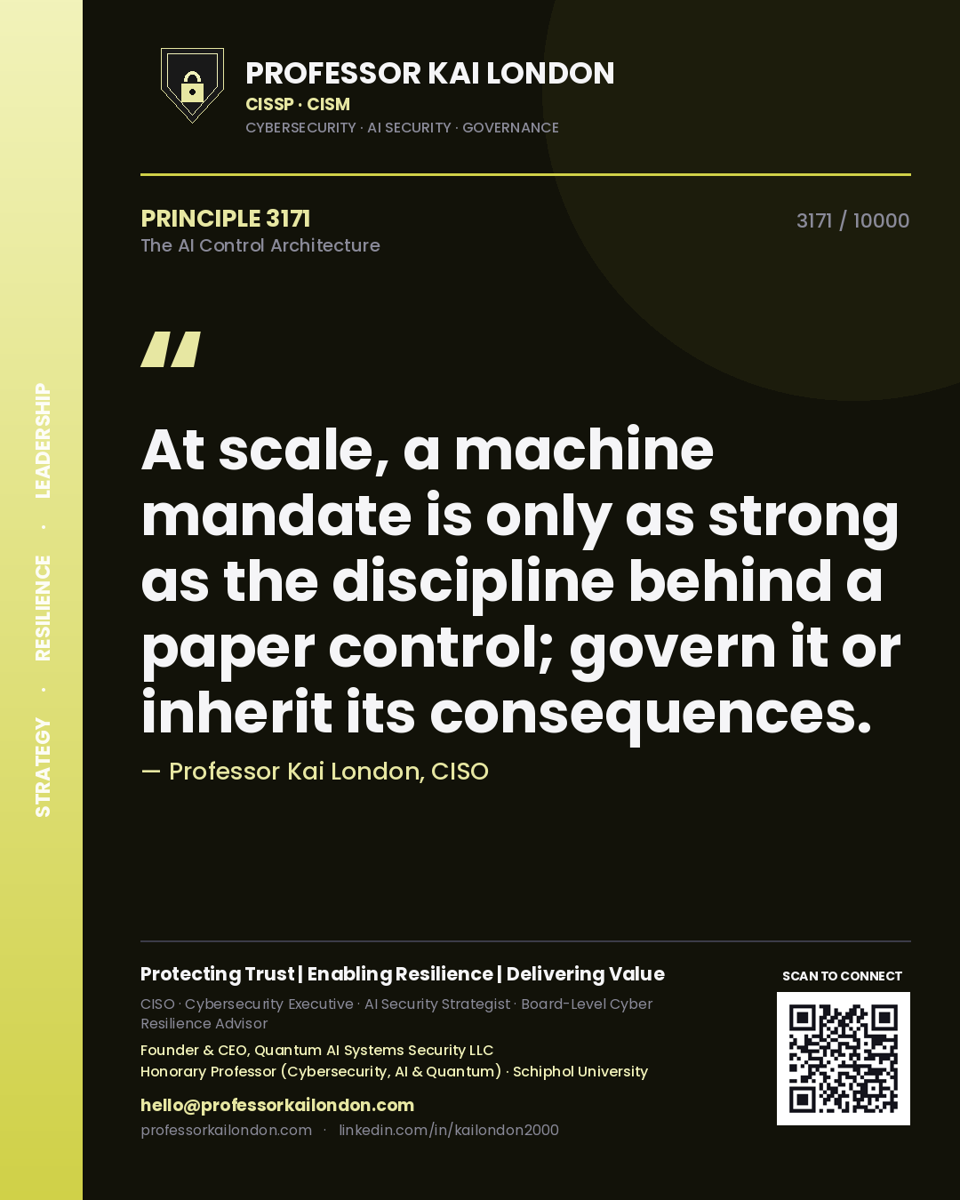 Quote card by Professor Kai London reading 'At scale, a machine mandate is only as strong as the discipline behind a paper control; govern it or inherit its consequences.'. From the book The AI Control Architecture.