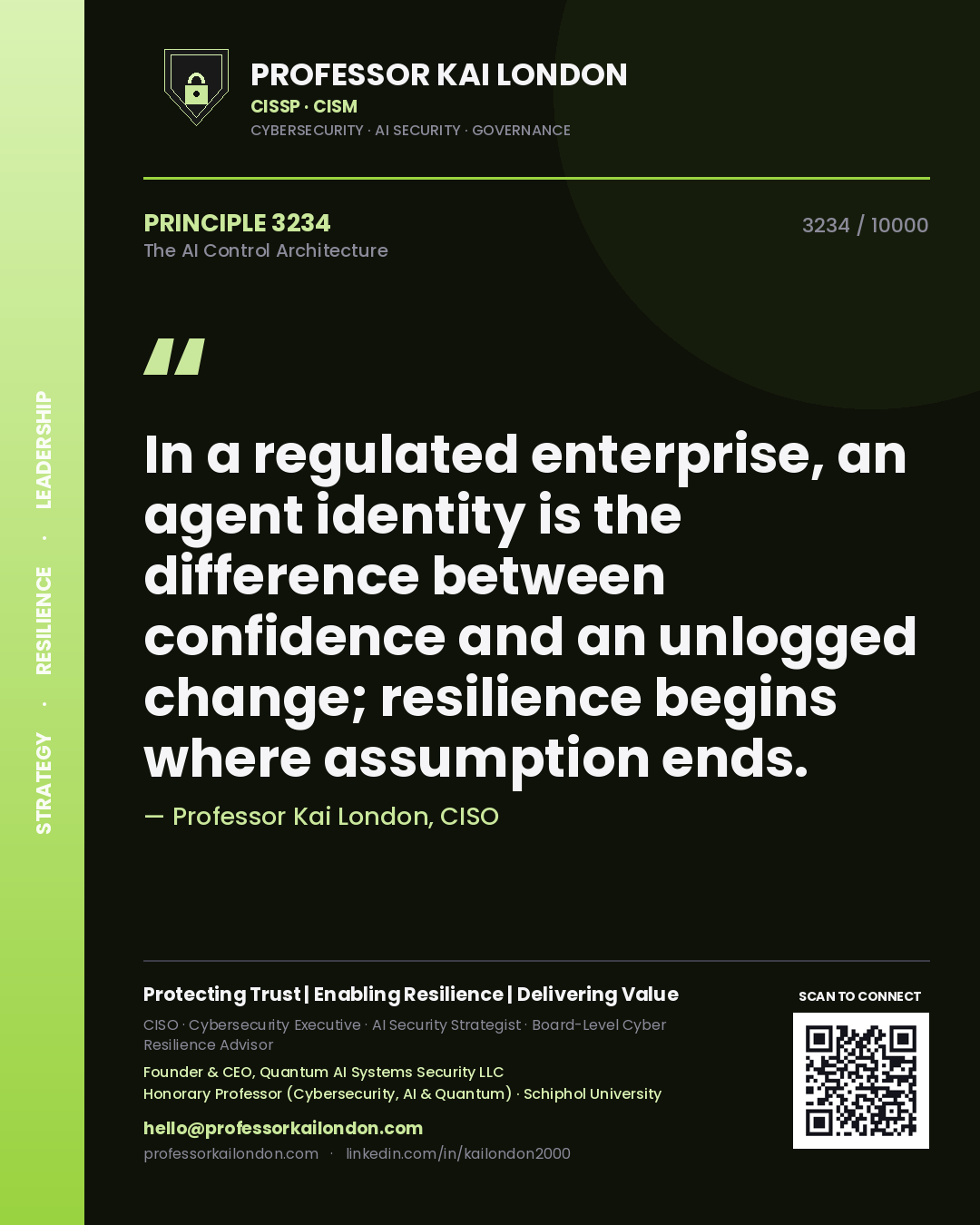 Professor Kai London principle 3234: In a regulated enterprise, an agent identity is the difference between confidence and an unlogged change; resilience begins where assumption ends.