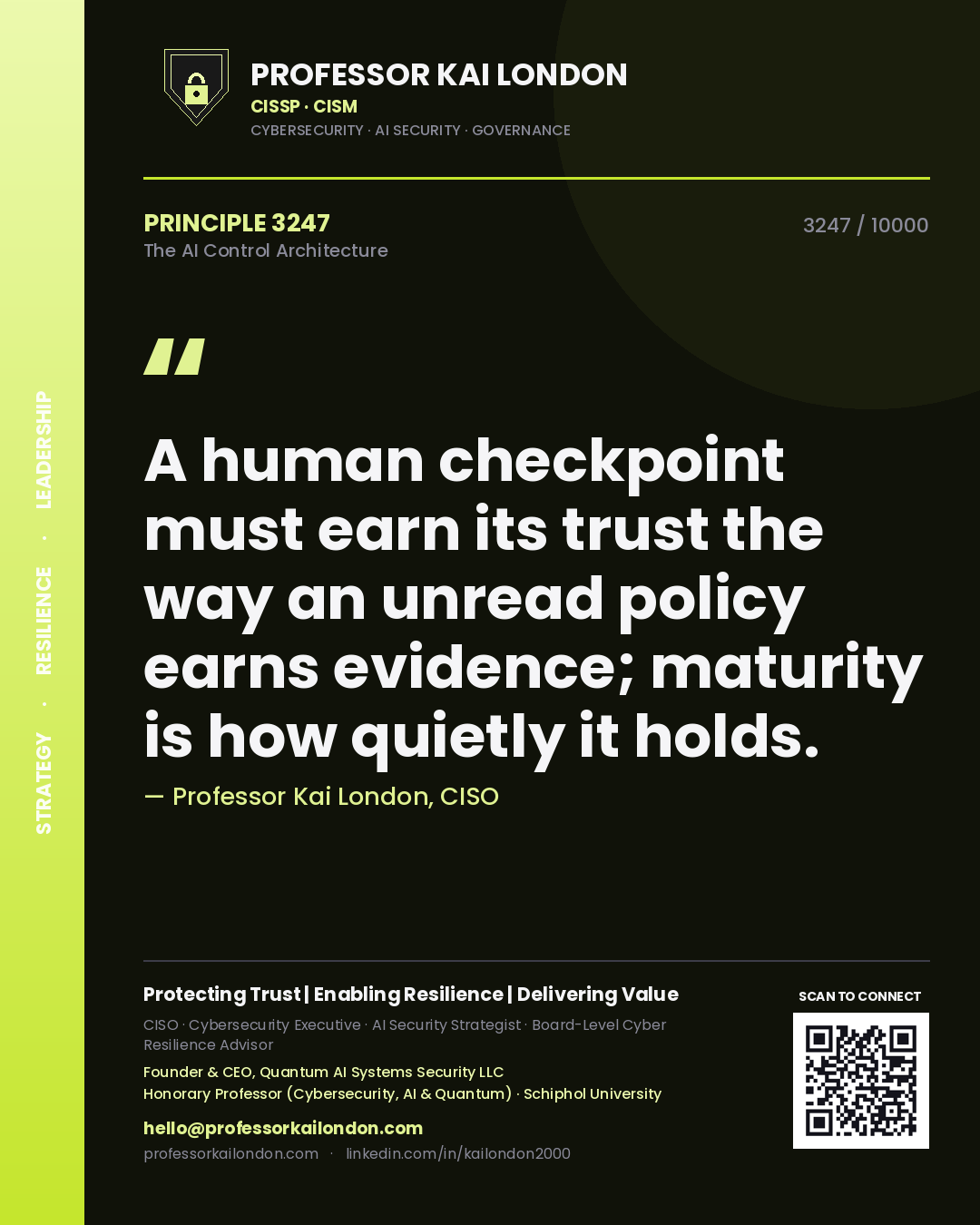 Professor Kai London principle 3247: A human checkpoint must earn its trust the way an unread policy earns evidence; maturity is how quietly it holds.