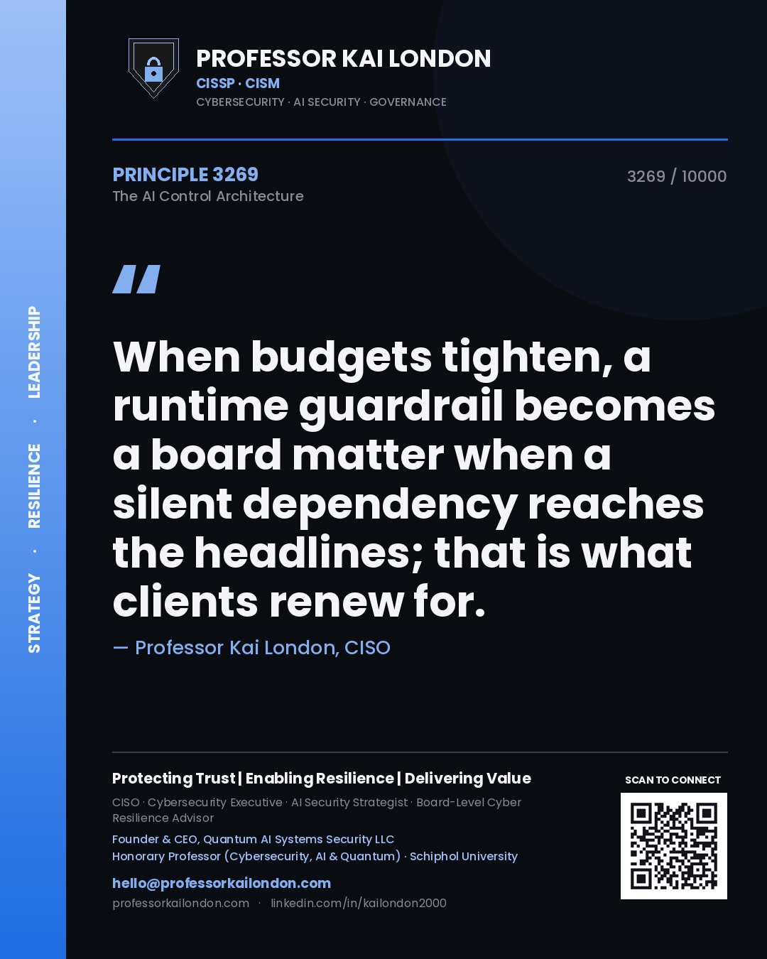 Quote card by Professor Kai London reading 'When budgets tighten, a runtime guardrail becomes a board matter when a silent dependency reaches the headlines; that is what clients renew for.'. From the book The AI Control Architecture.