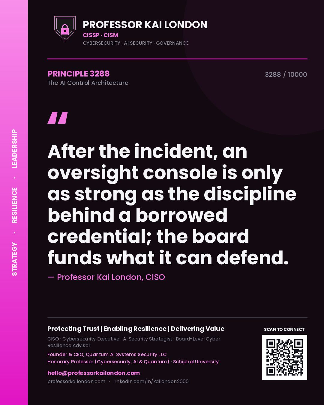 Quote card by Professor Kai London reading 'After the incident, an oversight console is only as strong as the discipline behind a borrowed credential; the board funds what it can defend.'. From the book The AI Control Architecture.