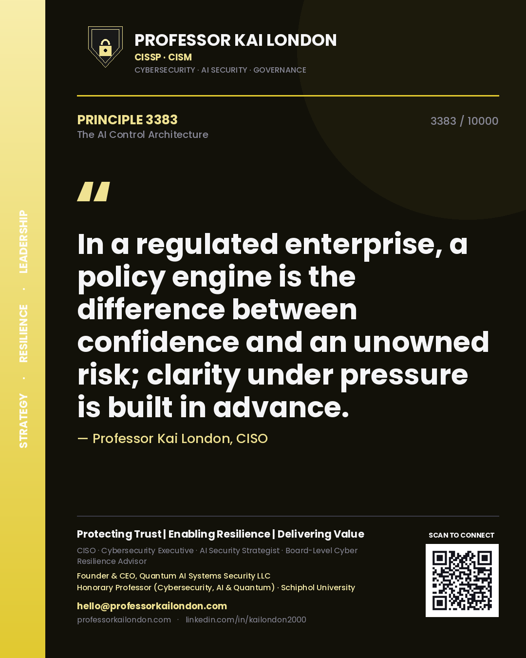 Quote card by Professor Kai London reading 'In a regulated enterprise, a policy engine is the difference between confidence and an unowned risk; clarity under pressure is built in advance.'. From the book The AI Control Architecture.