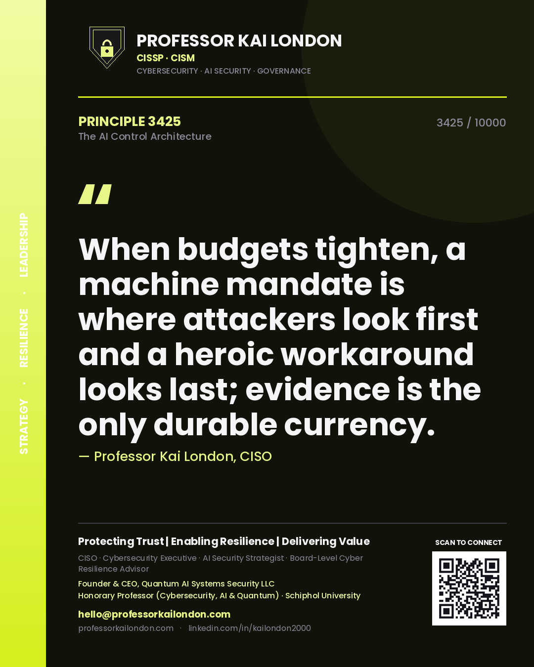 Professor Kai London principle 3425: When budgets tighten, a machine mandate is where attackers look first and a heroic workaround looks last; evidence is the only durable currency.