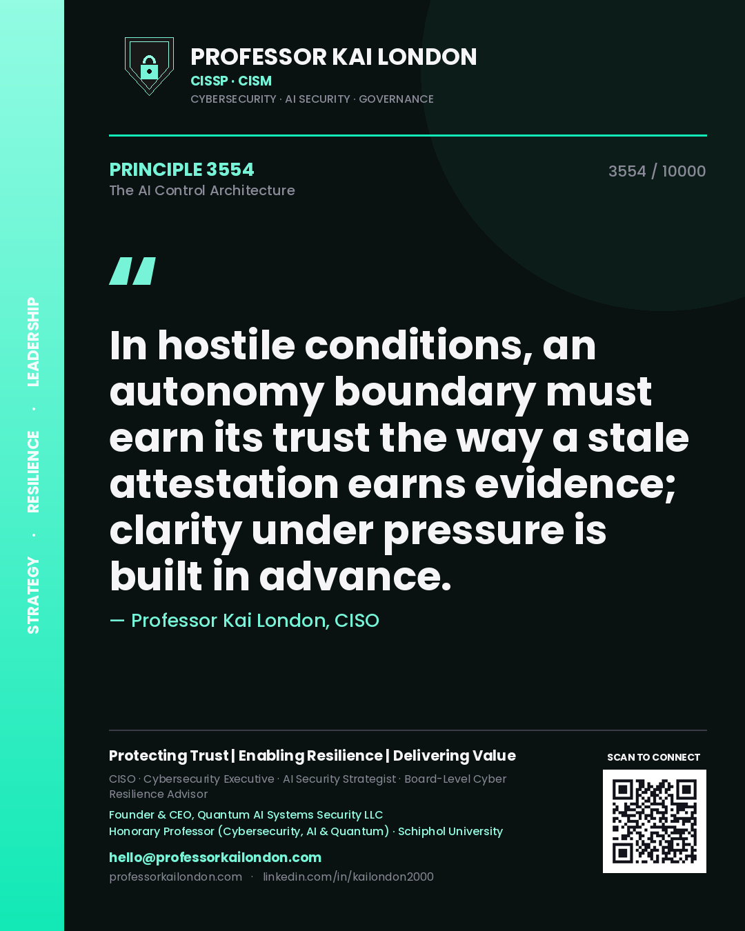 Professor Kai London principle 3554: In hostile conditions, an autonomy boundary must earn its trust the way a stale attestation earns evidence; clarity under pressure is built in advance.