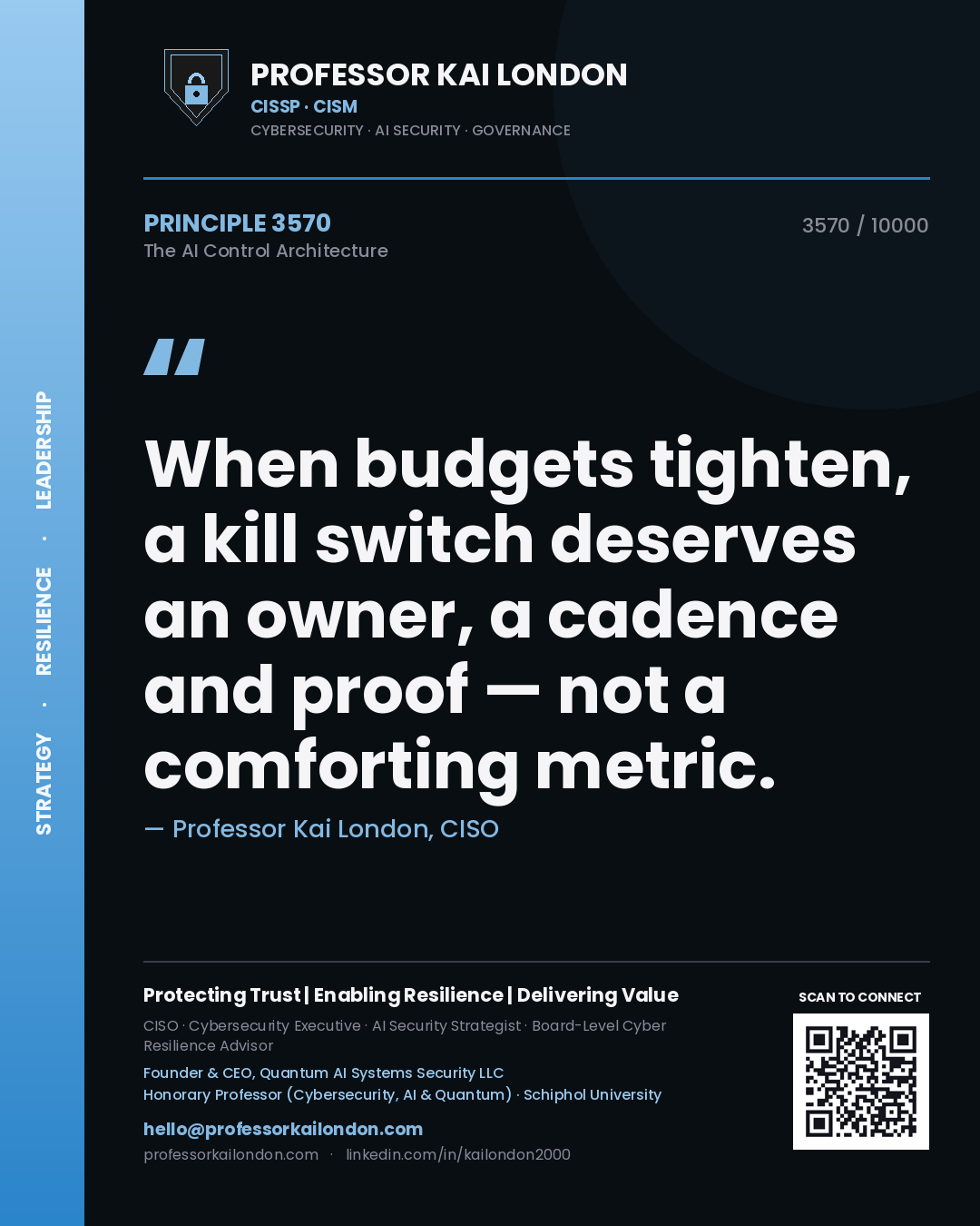 Professor Kai London principle 3570: When budgets tighten, a kill switch deserves an owner, a cadence and proof — not a comforting metric.
