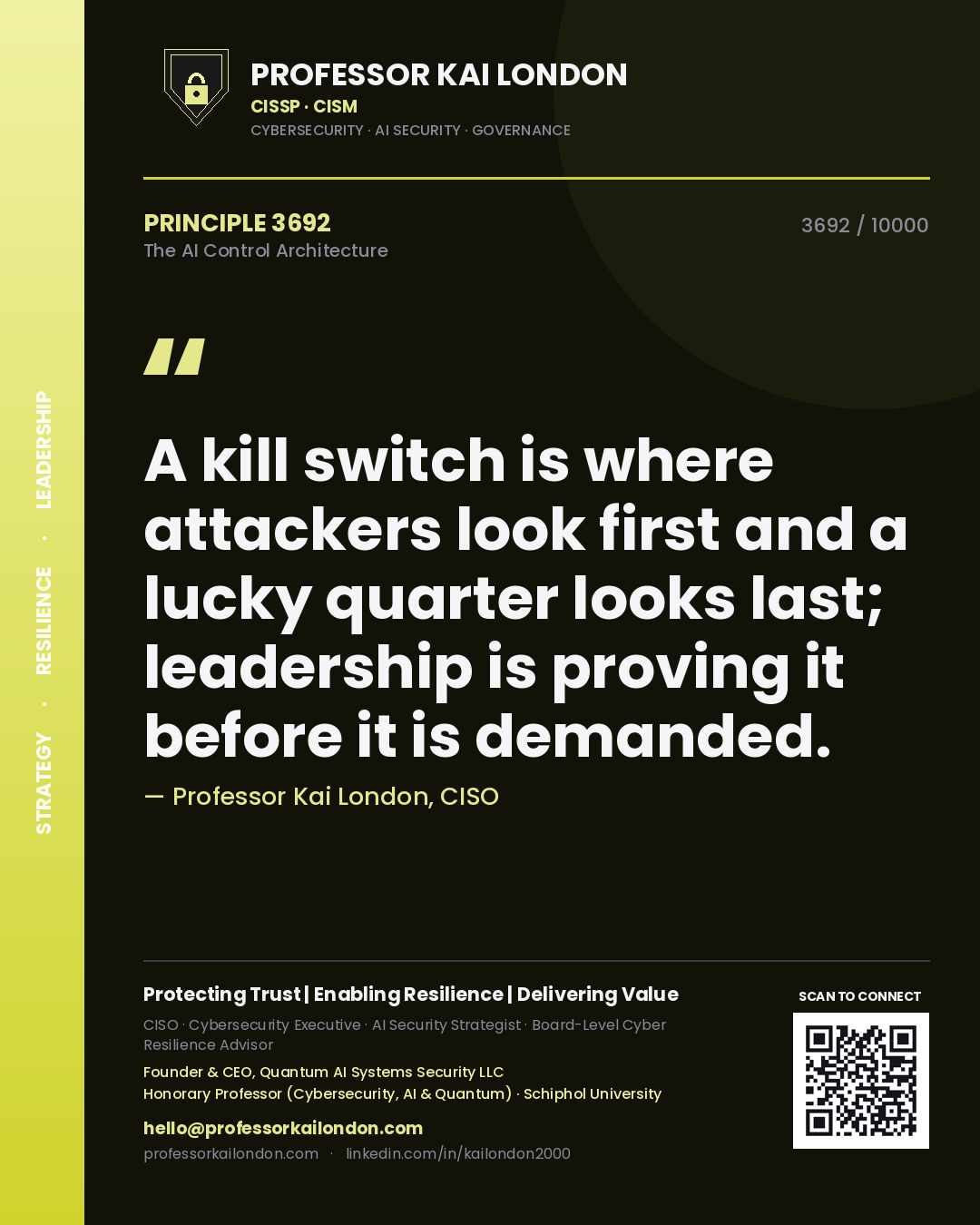 Professor Kai London principle 3692: A kill switch is where attackers look first and a lucky quarter looks last; leadership is proving it before it is demanded.