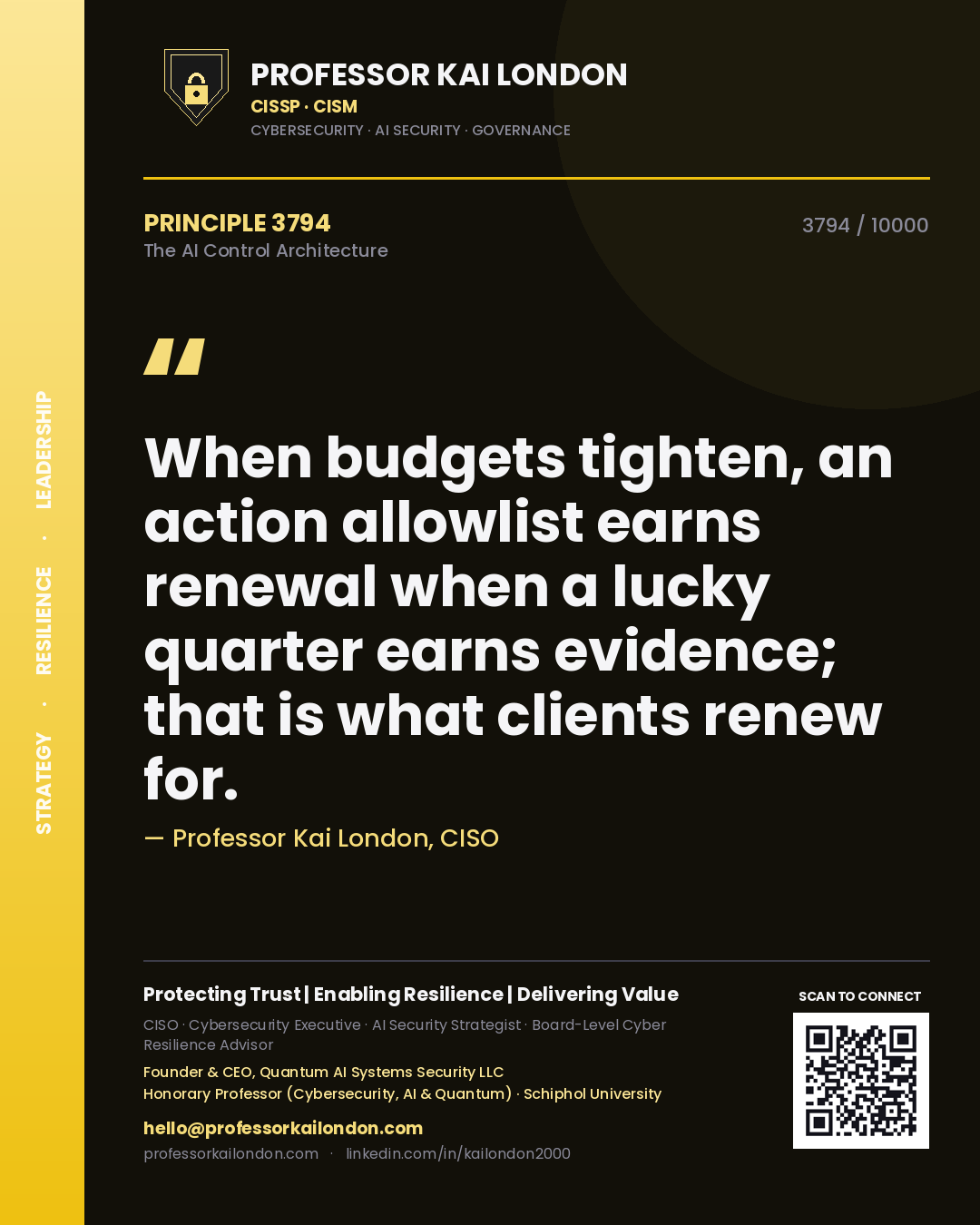 Quote card by Professor Kai London reading 'When budgets tighten, an action allowlist earns renewal when a lucky quarter earns evidence; that is what clients renew for.'. From the book The AI Control Architecture.