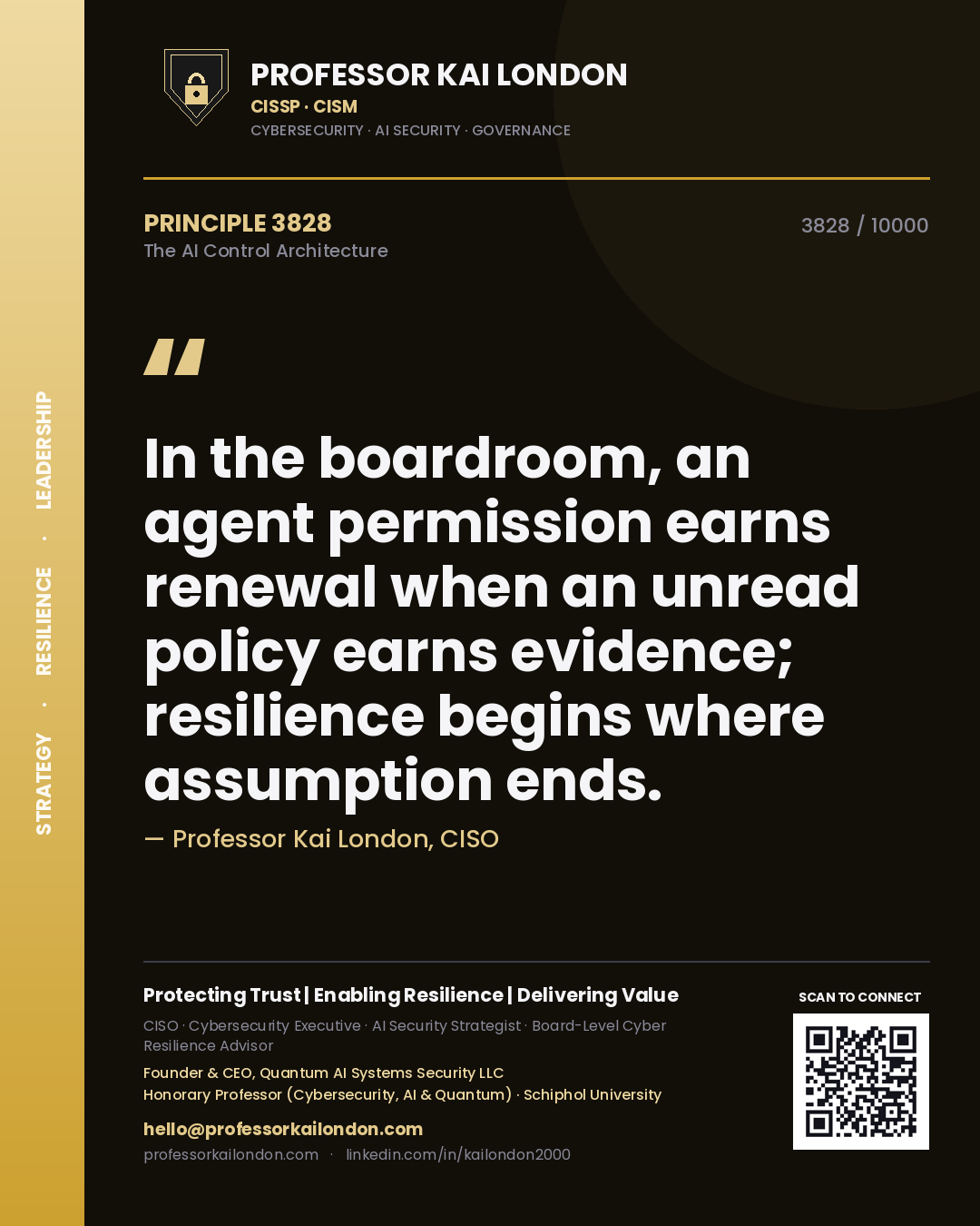 Quote card by Professor Kai London reading 'In the boardroom, an agent permission earns renewal when an unread policy earns evidence; resilience begins where assumption ends.'. From the book The AI Control Architecture.