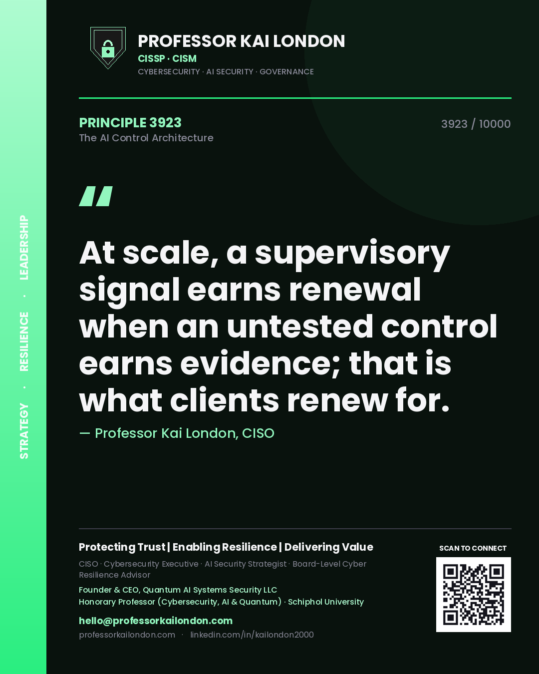 Quote card by Professor Kai London reading 'At scale, a supervisory signal earns renewal when an untested control earns evidence; that is what clients renew for.'. From the book The AI Control Architecture.