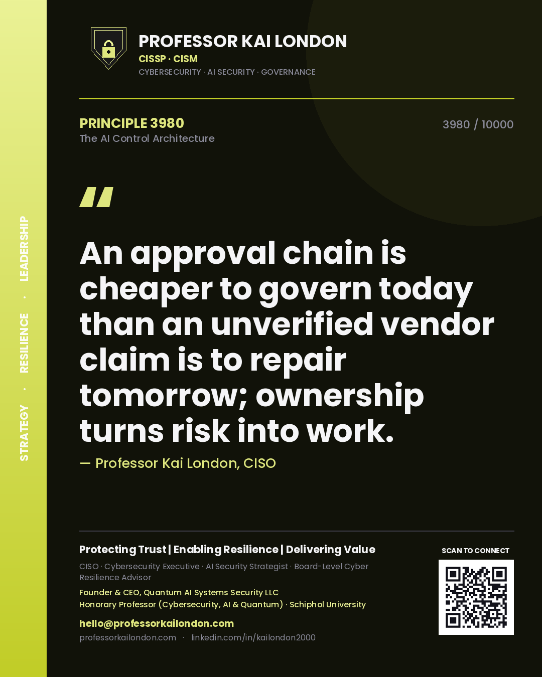 Quote card by Professor Kai London reading 'An approval chain is cheaper to govern today than an unverified vendor claim is to repair tomorrow; ownership turns risk into work.'. From the book The AI Control Architecture.
