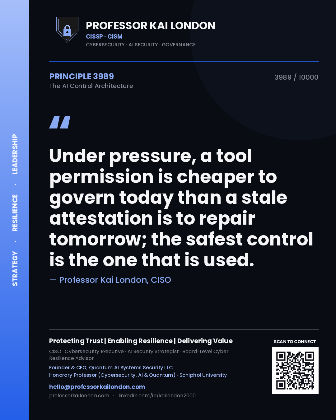 Professor Kai London principle 3989: Under pressure, a tool permission is cheaper to govern today than a stale attestation is to repair tomorrow; the safest control is the one that is used.