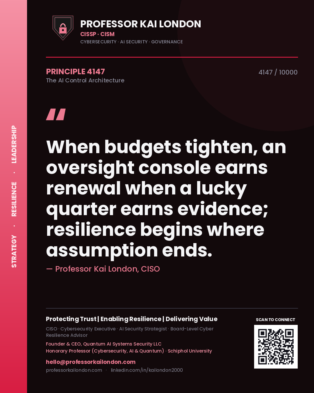 Quote card by Professor Kai London reading 'When budgets tighten, an oversight console earns renewal when a lucky quarter earns evidence; resilience begins where assumption ends.'. From the book The AI Control Architecture.
