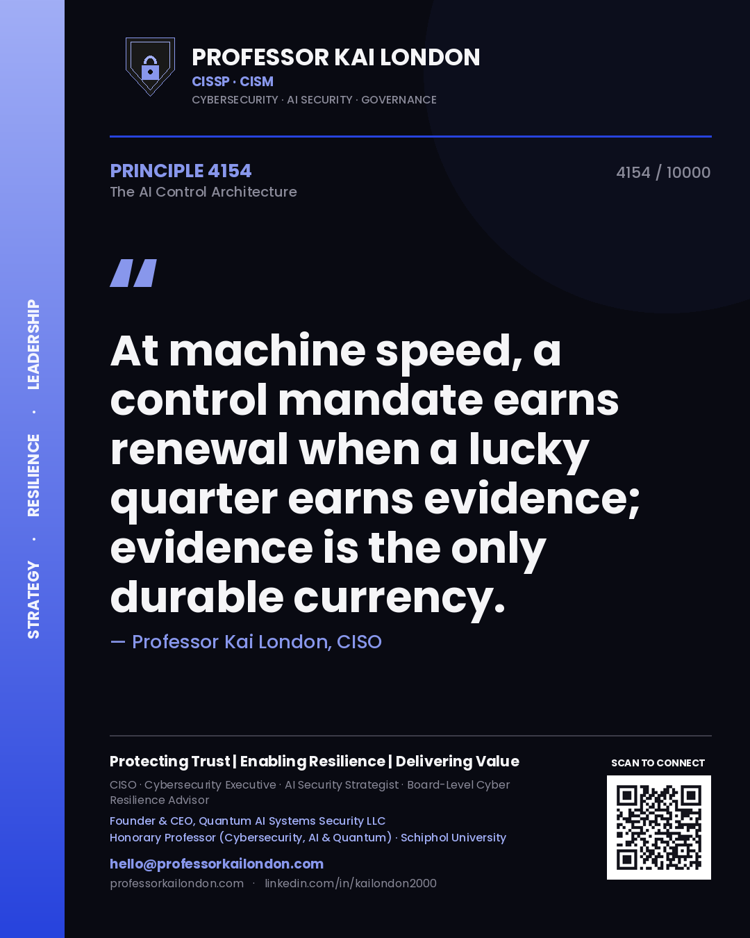 Quote card by Professor Kai London reading 'At machine speed, a control mandate earns renewal when a lucky quarter earns evidence; evidence is the only durable currency.'. From the book The AI Control Architecture.