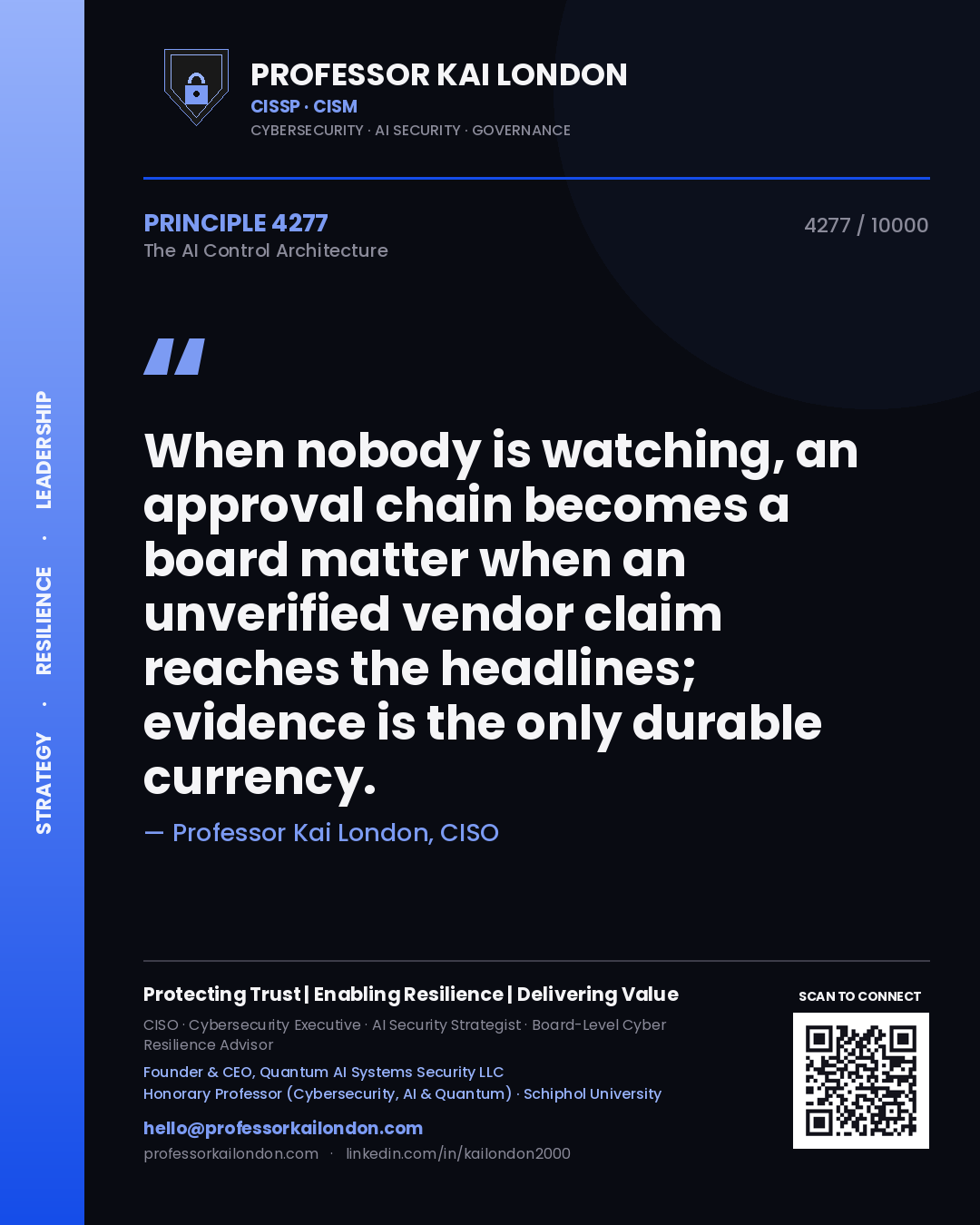 Quote card by Professor Kai London reading 'When nobody is watching, an approval chain becomes a board matter when an unverified vendor claim reaches the headlines; evidence is the only durable currency.'. From the book The AI Control Architecture.