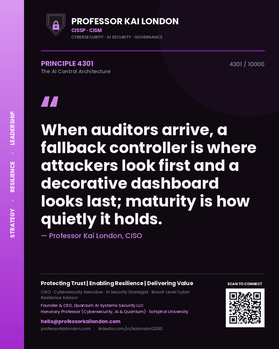 Quote card by Professor Kai London reading 'When auditors arrive, a fallback controller is where attackers look first and a decorative dashboard looks last; maturity is how quietly it holds.'. From the book The AI Control Architecture.