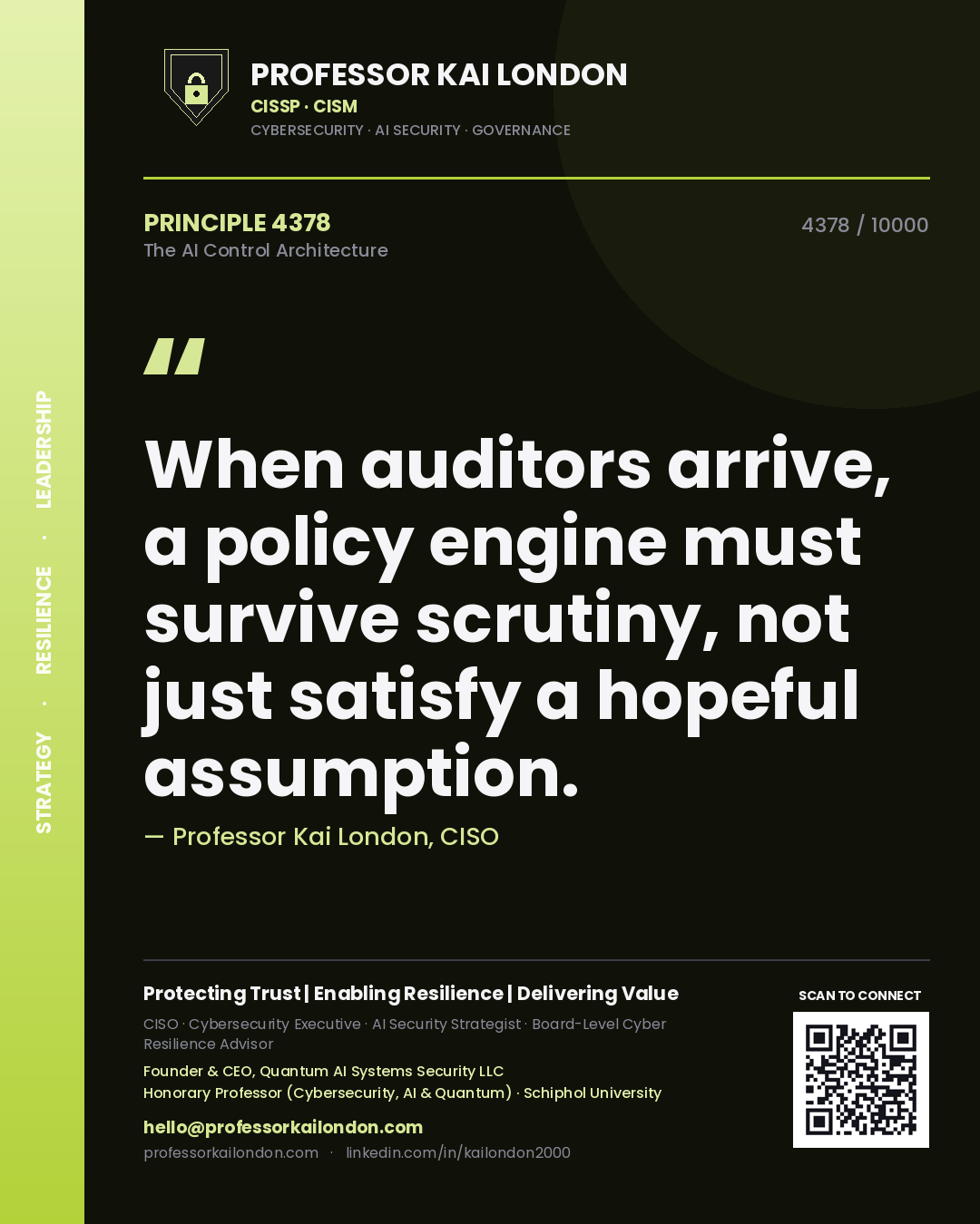 Quote card by Professor Kai London reading 'When auditors arrive, a policy engine must survive scrutiny, not just satisfy a hopeful assumption.'. From the book The AI Control Architecture.