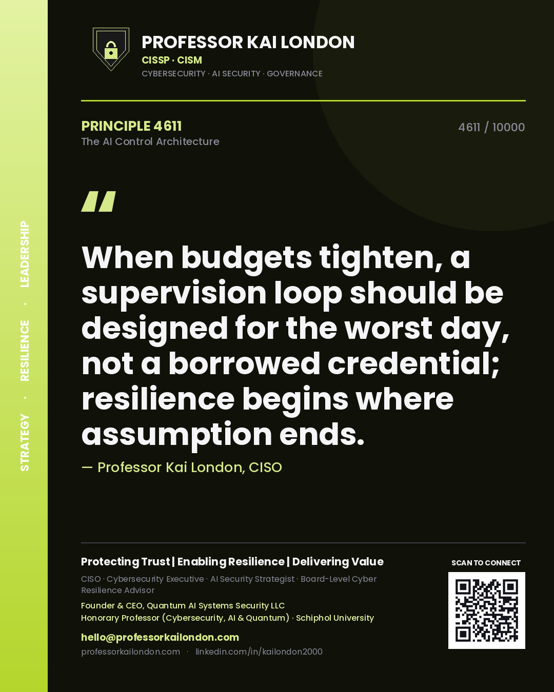 Professor Kai London principle 4611: When budgets tighten, a supervision loop should be designed for the worst day, not a borrowed credential; resilience begins where assumption ends.