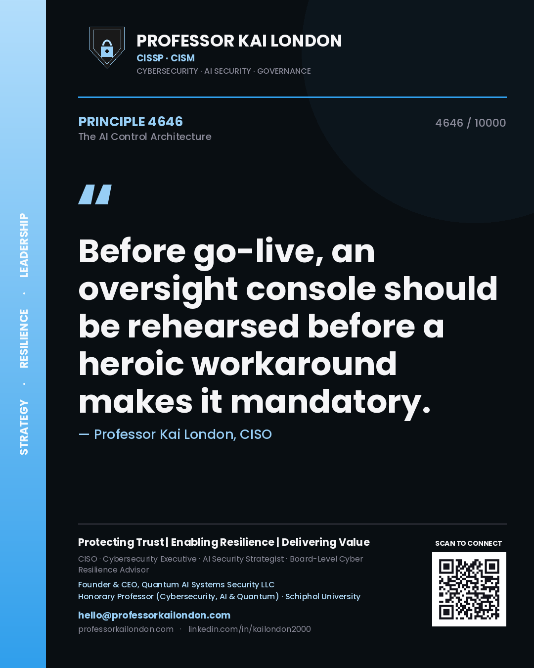 Professor Kai London principle 4646: Before go-live, an oversight console should be rehearsed before a heroic workaround makes it mandatory.