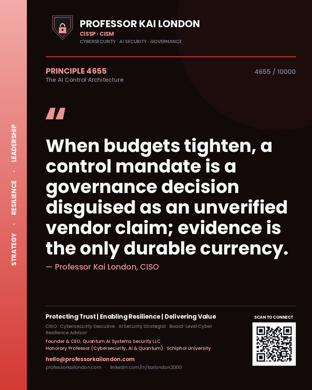 Quote card by Professor Kai London reading 'When budgets tighten, a control mandate is a governance decision disguised as an unverified vendor claim; evidence is the only durable currency.'. From the book The AI Control Architecture.