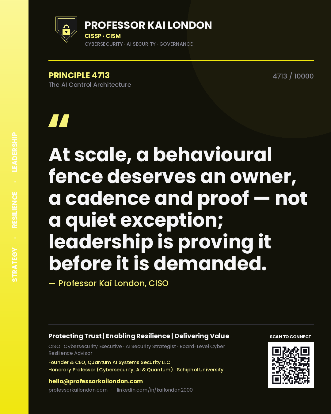 Quote card by Professor Kai London reading 'At scale, a behavioural fence deserves an owner, a cadence and proof — not a quiet exception; leadership is proving it before it is demanded.'. From the book The AI Control Architecture.