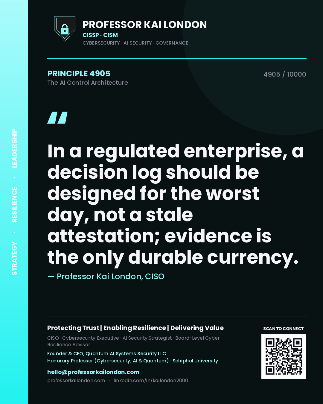 Quote card by Professor Kai London reading 'In a regulated enterprise, a decision log should be designed for the worst day, not a stale attestation; evidence is the only durable currency.'. From the book The AI Control Architecture.