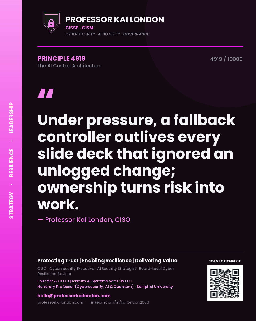 Professor Kai London principle 4919: Under pressure, a fallback controller outlives every slide deck that ignored an unlogged change; ownership turns risk into work.
