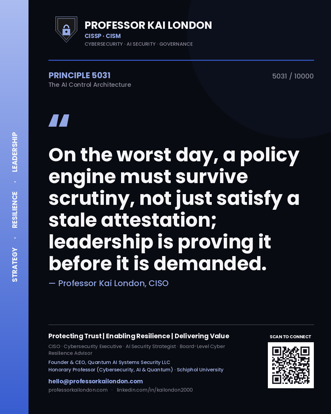 Quote card by Professor Kai London reading 'On the worst day, a policy engine must survive scrutiny, not just satisfy a stale attestation; leadership is proving it before it is demanded.'. From the book The AI Control Architecture.