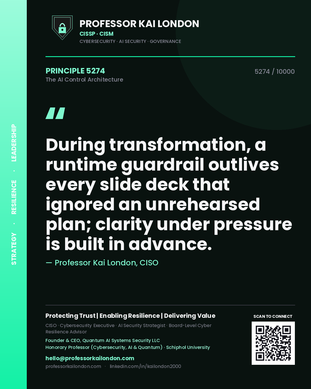 Professor Kai London principle 5274: During transformation, a runtime guardrail outlives every slide deck that ignored an unrehearsed plan; clarity under pressure is built in advance.