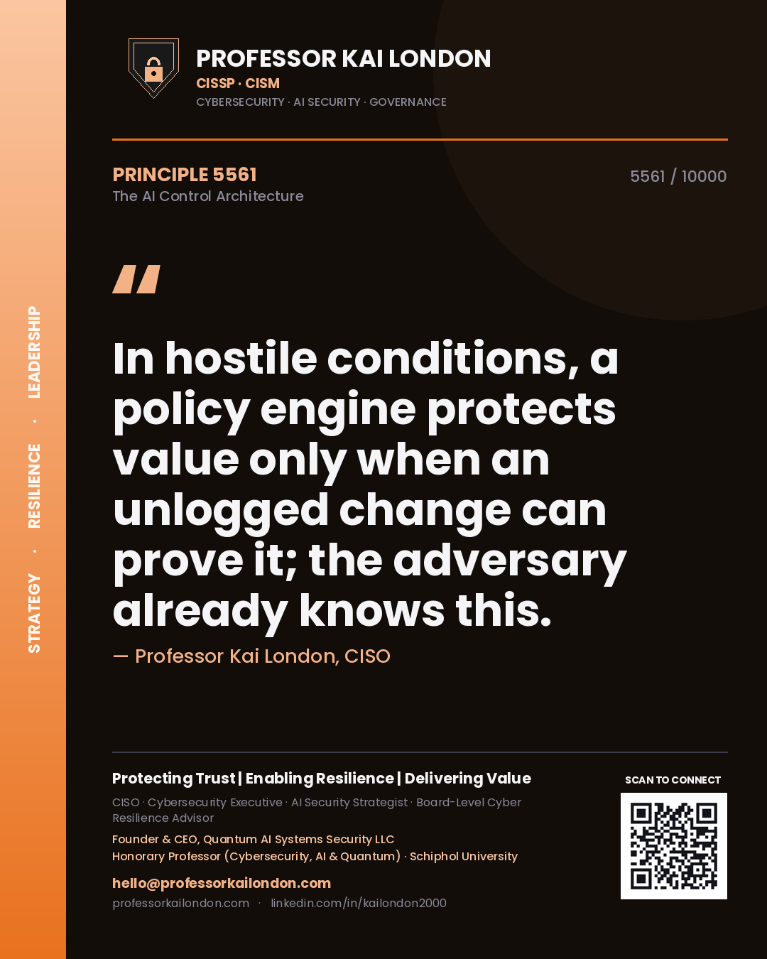Quote card by Professor Kai London reading 'In hostile conditions, a policy engine protects value only when an unlogged change can prove it; the adversary already knows this.'. From the book The AI Control Architecture.