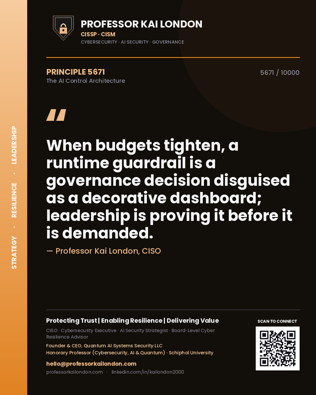 Quote card by Professor Kai London reading 'When budgets tighten, a runtime guardrail is a governance decision disguised as a decorative dashboard; leadership is proving it before it is demanded.'. From the book The AI Control Architecture.
