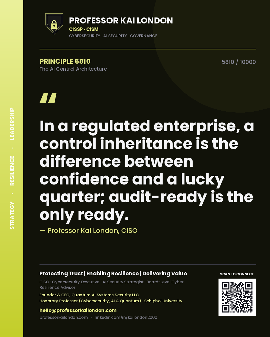 Quote card by Professor Kai London reading 'In a regulated enterprise, a control inheritance is the difference between confidence and a lucky quarter; audit-ready is the only ready.'. From the book The AI Control Architecture.