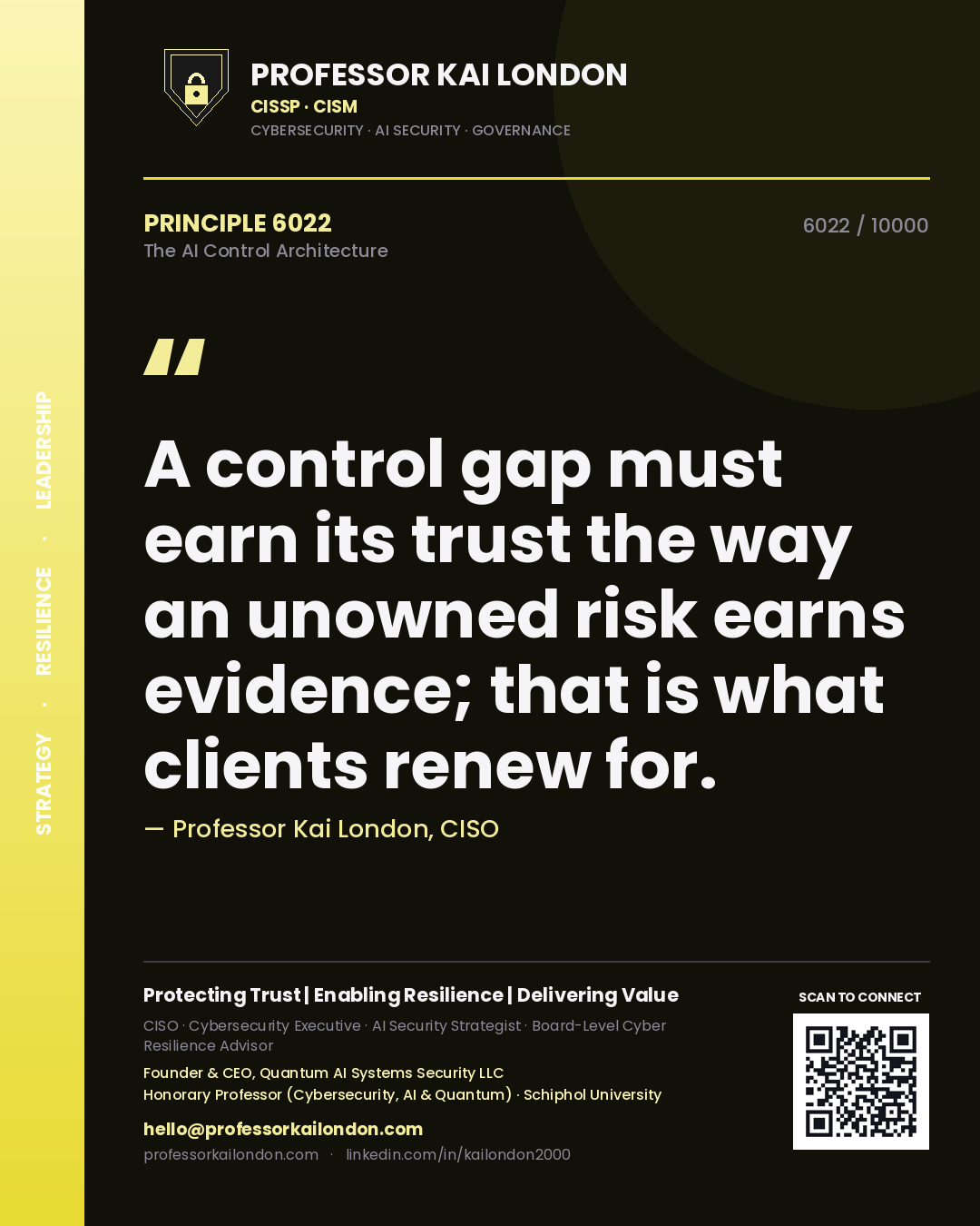Quote card by Professor Kai London reading 'A control gap must earn its trust the way an unowned risk earns evidence; that is what clients renew for.'. From the book The AI Control Architecture.