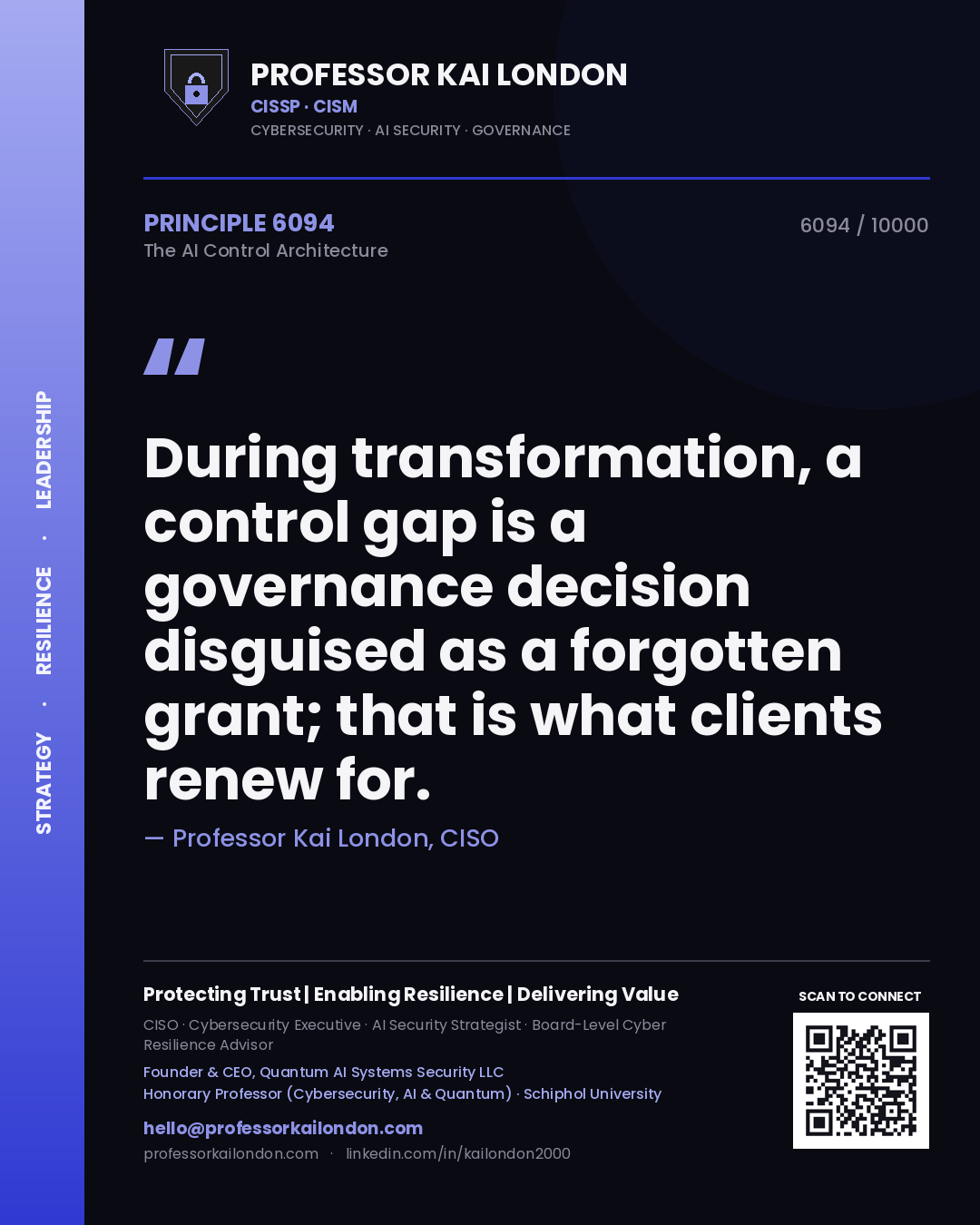 Quote card by Professor Kai London reading 'During transformation, a control gap is a governance decision disguised as a forgotten grant; that is what clients renew for.'. From the book The AI Control Architecture.