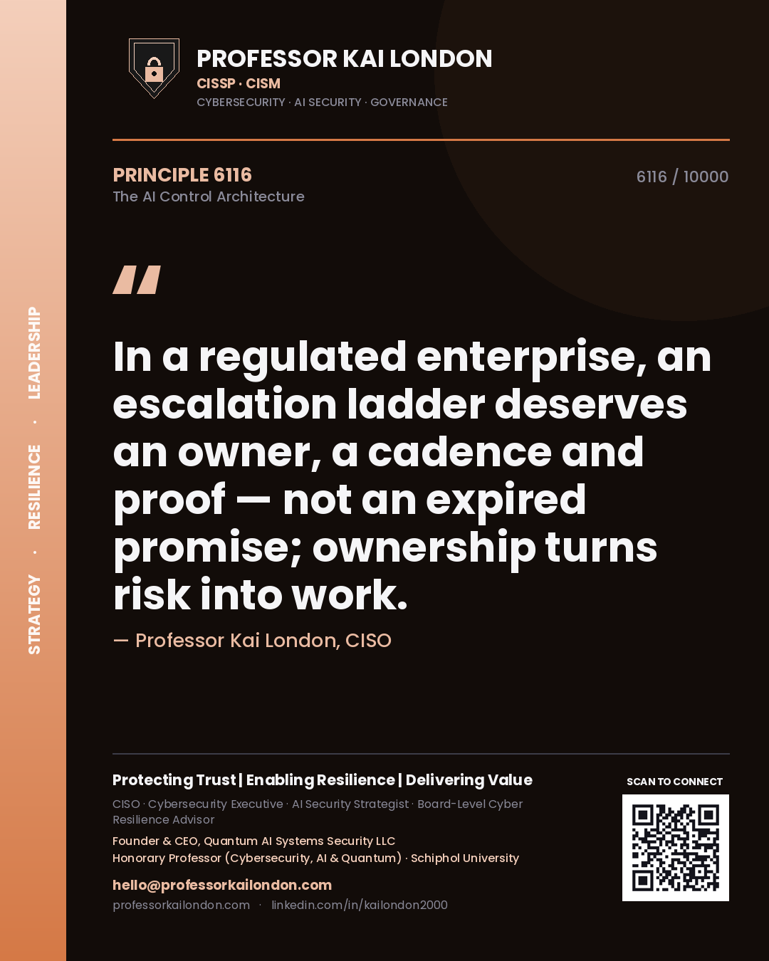 Quote card by Professor Kai London reading 'In a regulated enterprise, an escalation ladder deserves an owner, a cadence and proof — not an expired promise; ownership turns risk into work.'. From the book The AI Control Architecture.