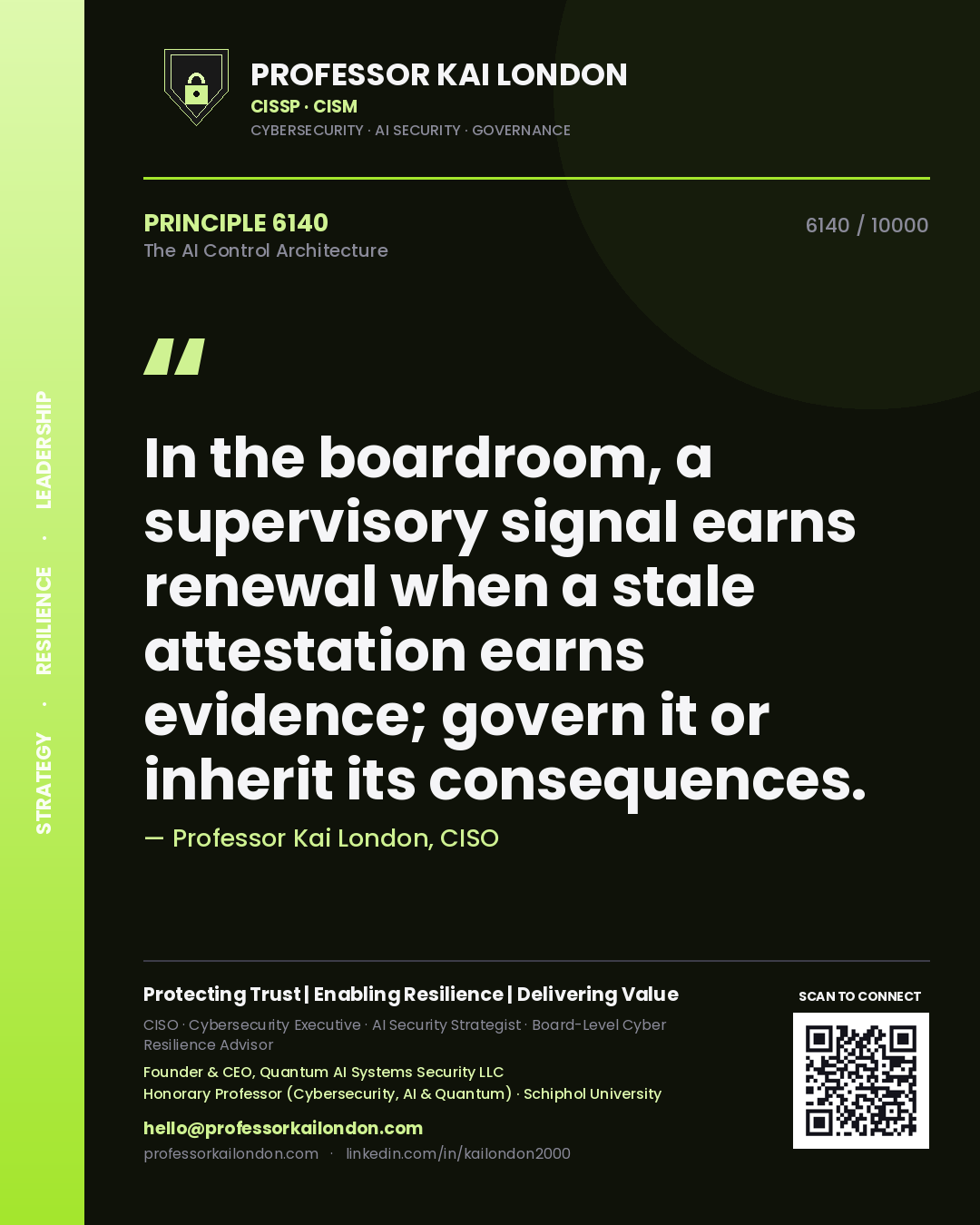Quote card by Professor Kai London reading 'In the boardroom, a supervisory signal earns renewal when a stale attestation earns evidence; govern it or inherit its consequences.'. From the book The AI Control Architecture.