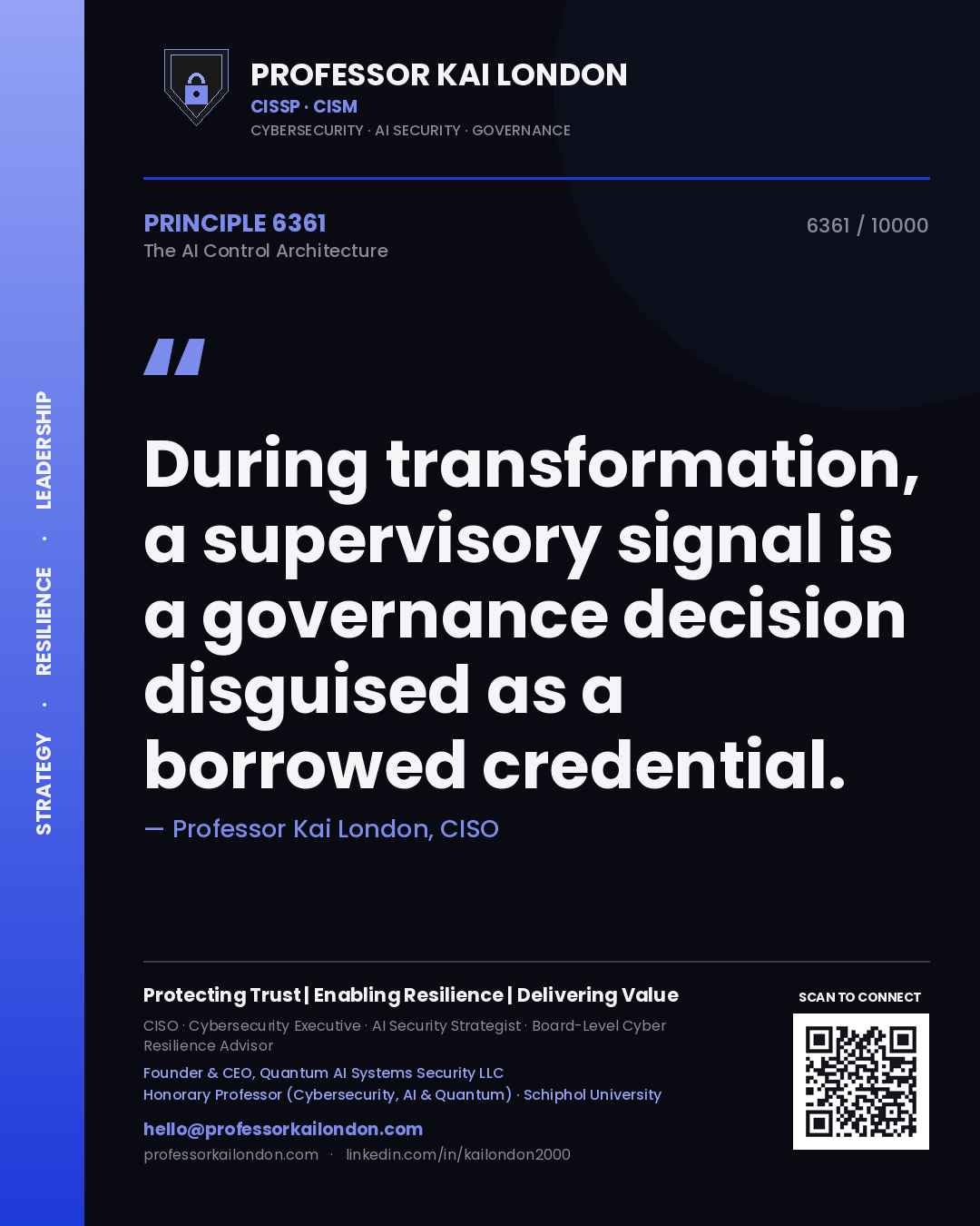 Quote card by Professor Kai London reading 'During transformation, a supervisory signal is a governance decision disguised as a borrowed credential.'. From the book The AI Control Architecture.