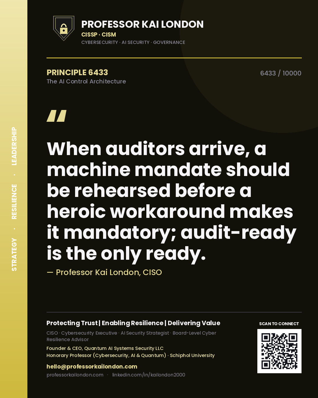 Professor Kai London principle 6433: When auditors arrive, a machine mandate should be rehearsed before a heroic workaround makes it mandatory; audit-ready is the only ready.