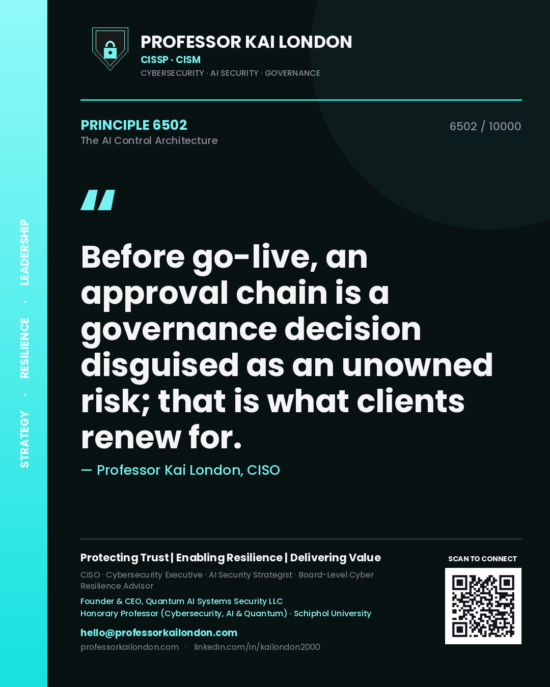Quote card by Professor Kai London reading 'Before go-live, an approval chain is a governance decision disguised as an unowned risk; that is what clients renew for.'. From the book The AI Control Architecture.