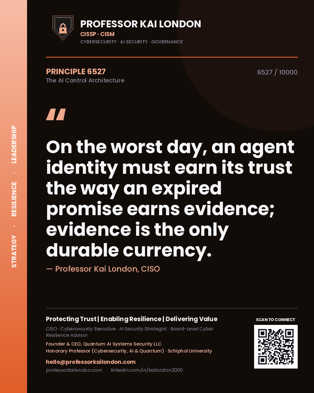 Quote card by Professor Kai London reading 'On the worst day, an agent identity must earn its trust the way an expired promise earns evidence; evidence is the only durable currency.'. From the book The AI Control Architecture.