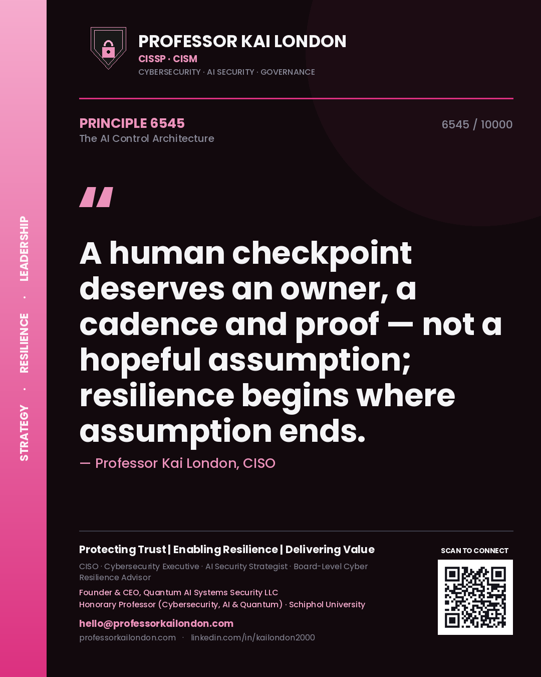 Quote card by Professor Kai London reading 'A human checkpoint deserves an owner, a cadence and proof — not a hopeful assumption; resilience begins where assumption ends.'. From the book The AI Control Architecture.
