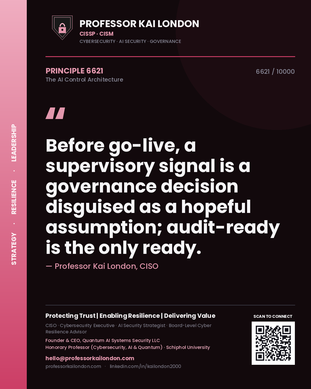 Quote card by Professor Kai London reading 'Before go-live, a supervisory signal is a governance decision disguised as a hopeful assumption; audit-ready is the only ready.'. From the book The AI Control Architecture.