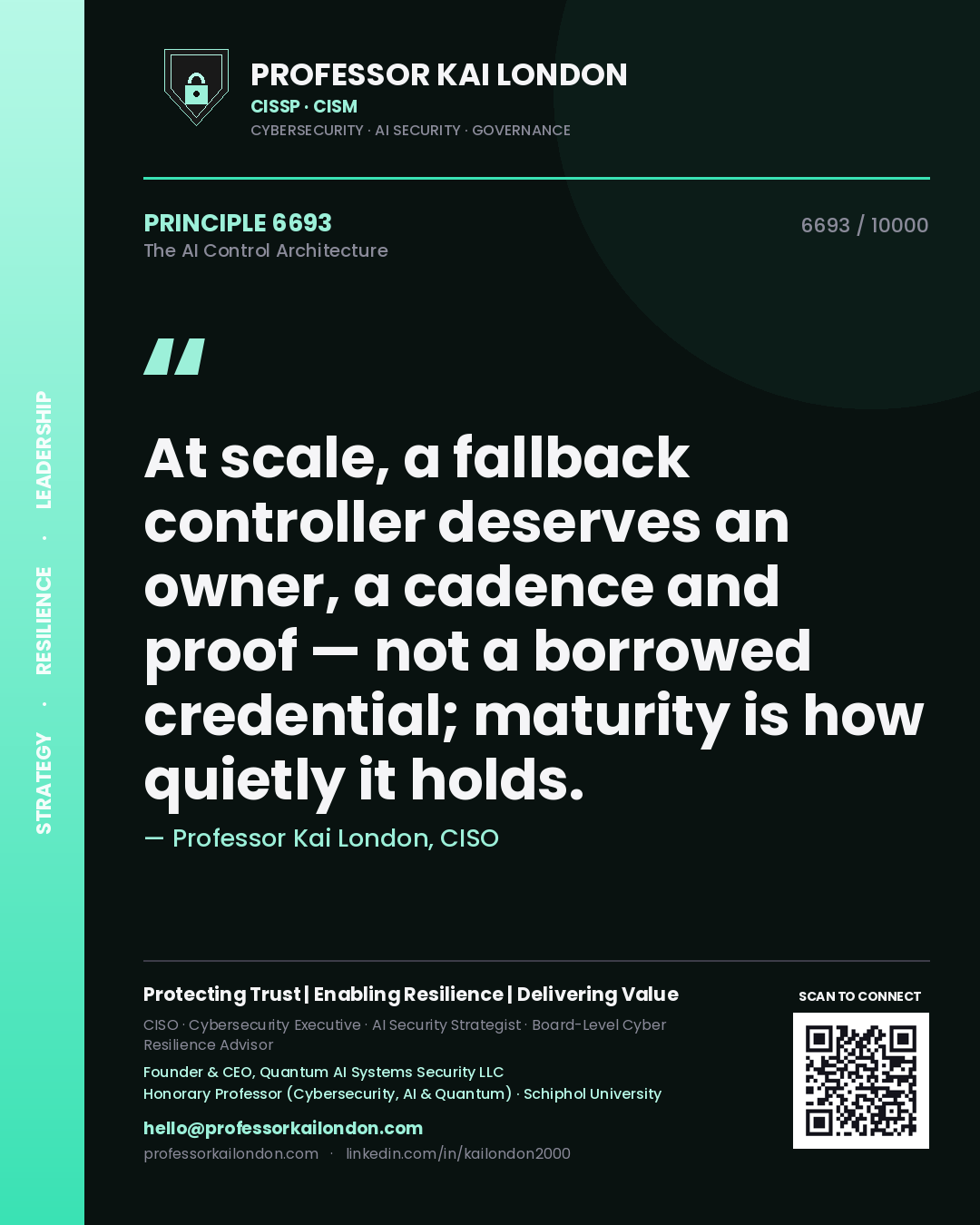 Quote card by Professor Kai London reading 'At scale, a fallback controller deserves an owner, a cadence and proof — not a borrowed credential; maturity is how quietly it holds.'. From the book The AI Control Architecture.