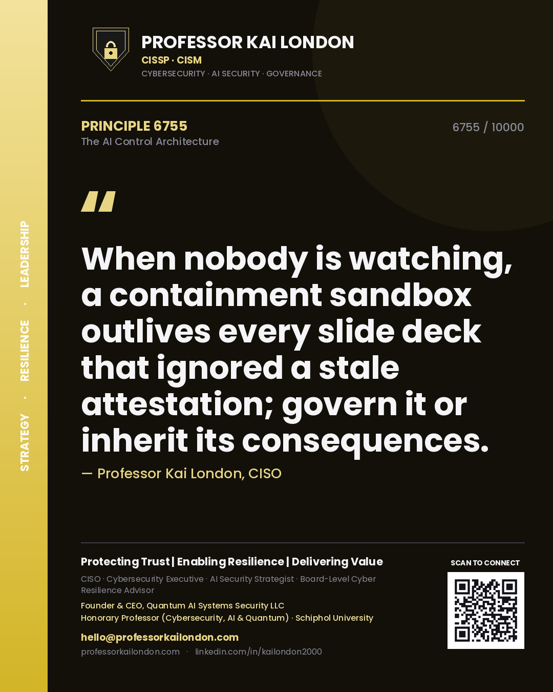Professor Kai London principle 6755: When nobody is watching, a containment sandbox outlives every slide deck that ignored a stale attestation; govern it or inherit its consequences.