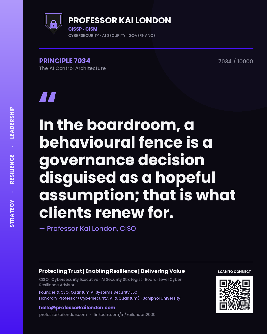 Quote card by Professor Kai London reading 'In the boardroom, a behavioural fence is a governance decision disguised as a hopeful assumption; that is what clients renew for.'. From the book The AI Control Architecture.