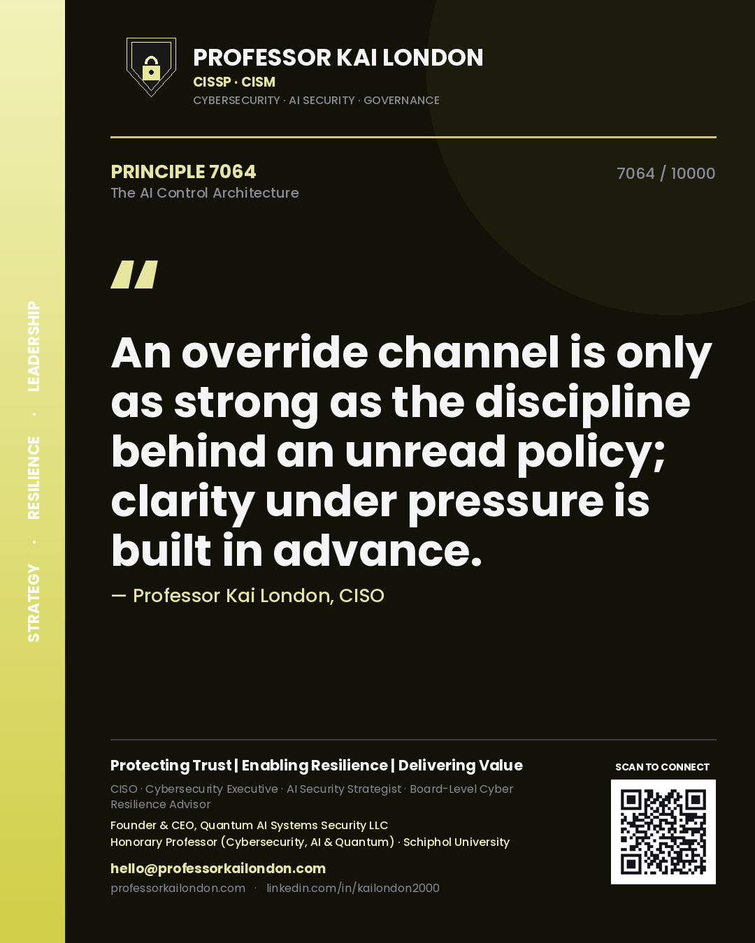 Quote card by Professor Kai London reading 'An override channel is only as strong as the discipline behind an unread policy; clarity under pressure is built in advance.'. From the book The AI Control Architecture.